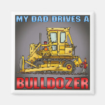 My Dad Drives A Bulldozer Dozer Magnet