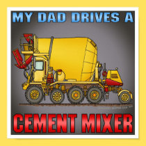 My Dad Drives A Cement Mixer Truck Poster Print posters