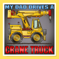 My Dad Drives A Crane Truck Poster Print posters
