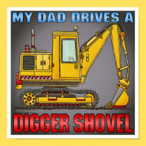 My Dad Drives A Digger Shovel Poster Print posters