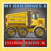 My Dad Drives A Highway Dump Truck Poster Print posters
