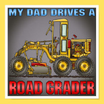 My Dad Drives A Road Grader Poster Print posters