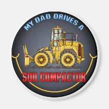 My Dad Drives A Soil Compactor Magnet