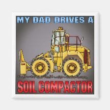 My Dad Drives A Soil Compactor Magnet