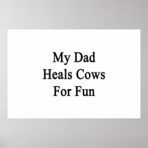 My Dad Heals Cows For Fun Poster