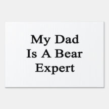 My Dad Is A Bear Expert Sign