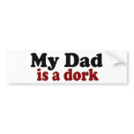 My Dad is a Dork Bumper Sticker