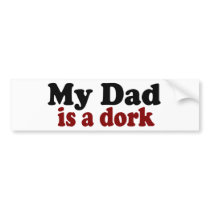 My Dad is a Dork Bumper Sticker