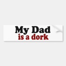 My Dad is a Dork Bumper Sticker