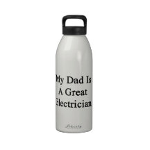 My Dad Is A Great Electrician Water Bottles