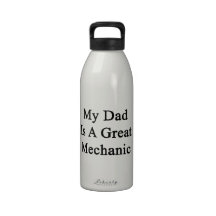 My Dad Is A Great Mechanic Water Bottles