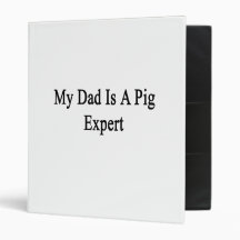My Dad Is A Pig Expert Binders