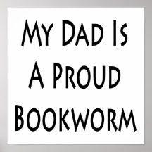 My Dad Is A Proud Bookworm Poster