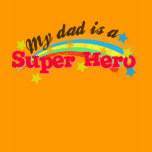 My dad is a super hero