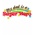My dad is a super hero t-shirts by umirenfro My dad is a super hero t-shirts