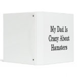My Dad Is Crazy About Hamsters 3 Ring Binders