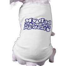 My Dad Is Kind Of A Big Deal pet clothing
