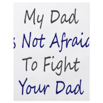 My Dad Is Not Afraid To Fight Your Dad flyers