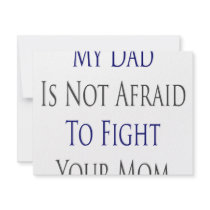 My Dad Is Not Afraid To Fight Your Mom Personalized Announcements