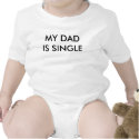 MY DAD IS SINGLE t-shirts by salivador MY DAD IS SINGLE t-shirts