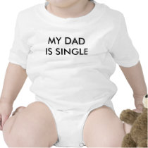 MY DAD IS SINGLE t-shirts by salivador MY DAD IS SINGLE t-shirts