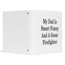 My Dad Is Smart Funny And A Great Firefighter 3 Ring Binders - Binder