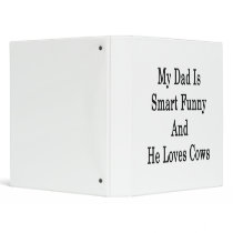 My Dad Is Smart Funny And He Loves Cows 3 Ring Binders