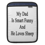 My Dad Is Smart Funny And He Loves Sheep iPad Sleeves