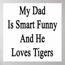 My Dad Is Smart Funny And He Loves Tigers