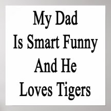 My Dad Is Smart Funny And He Loves Tigers Posters
