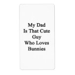 My Dad Is That Cute Guy Who Loves Bunnies Custom Shipping Labels