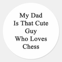 My Dad Is That Cute Guy Who Loves Chess Stickers