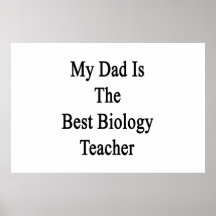 My Dad Is The Best Biology Teacher Posters