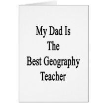 My Dad Is The Best Geography Teacher Cards