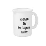 My Dad Is The Best Geography Teacher Drink Pitchers My Dad Is The Best Geography Teacher Drink Pitchers