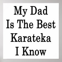 My Dad Is The Best Karateka I Know Posters