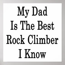 My Dad Is The Best Rock Climber I Know Posters