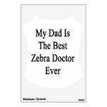 My Dad Is The Best Zebra Doctor Ever Wall Decal