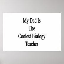My Dad Is The Coolest Biology Teacher Posters