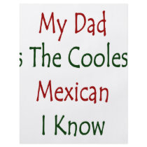 My Dad Is The Coolest Mexican I Know flyers