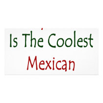 My Dad Is The Coolest Mexican I Know photo cards by Supernova23 My Dad Is The Coolest Mexican I Know photo cards