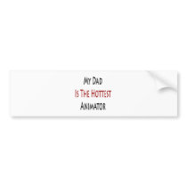 My Dad Is The Hottest Animator Bumper Sticker