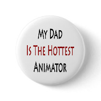 My Dad Is The Hottest Animator Pin