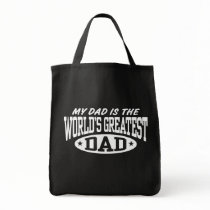 My Dad Is The World's Greatest Dad bags