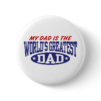 My Dad Is The World's Greatest Dad Pinback Button