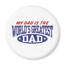 My Dad Is The World's Greatest Dad magnets by magarmor My Dad Is The World's Greatest Dad magnets