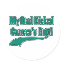 My Dad Kicked Cancer's Butt! stickers by BCAwarenessTShirts My Dad Kicked Cancer's Butt! stickers