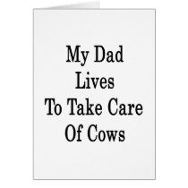 My Dad Lives To Take Care Of Cows Greeting Cards