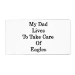 My Dad Lives To Take Care Of Eagles Shipping Label