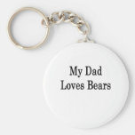 My Dad Loves Bears Keychains
